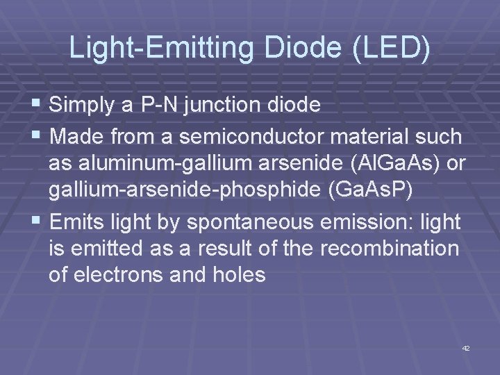 Light Emitting Diode (LED) § Simply a P N junction diode § Made from