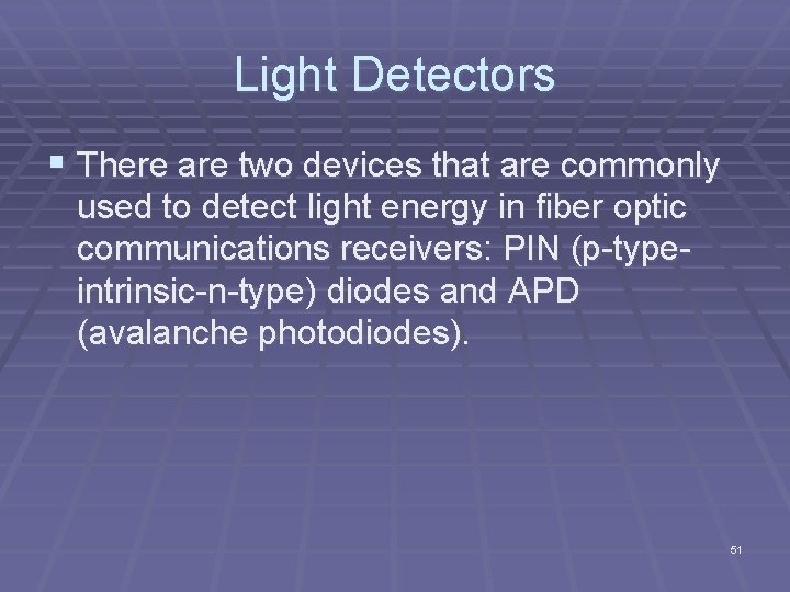 Light Detectors § There are two devices that are commonly used to detect light