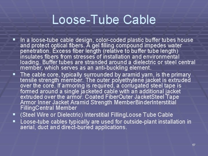 Loose Tube Cable § In a loose tube cable design, color coded plastic buffer