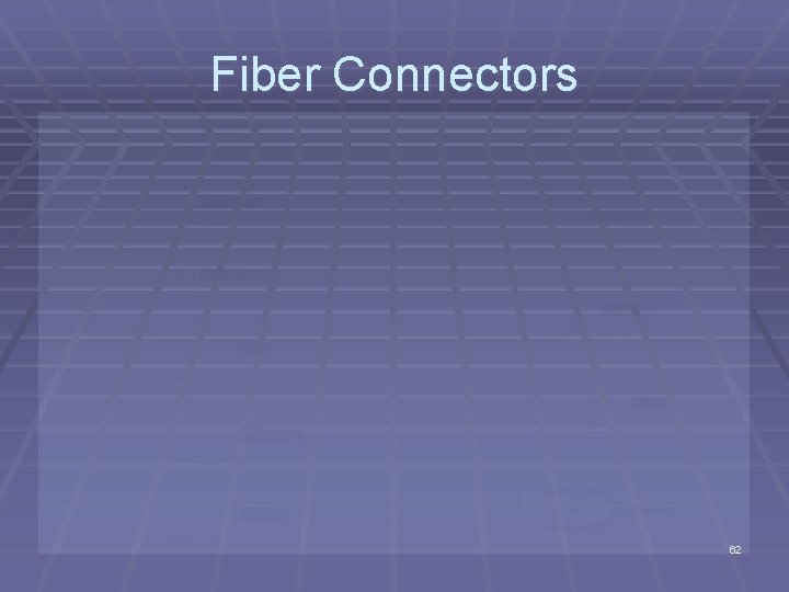 Fiber Connectors 62 