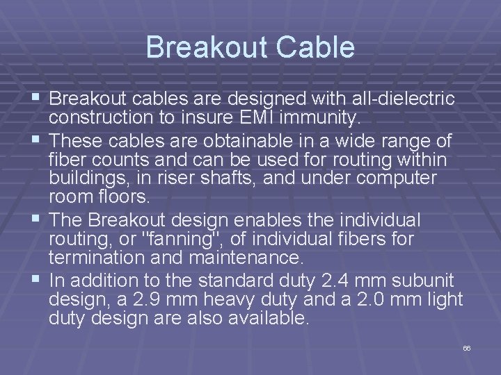 Breakout Cable § Breakout cables are designed with all dielectric § § § construction