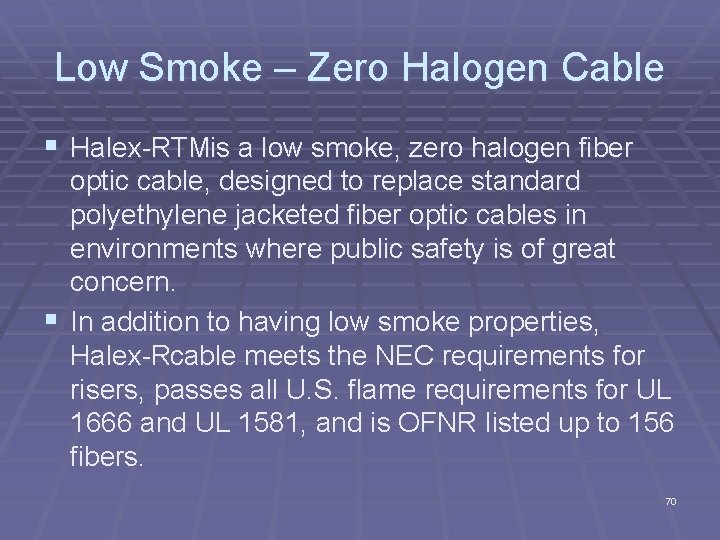 Low Smoke – Zero Halogen Cable § Halex RTMis a low smoke, zero halogen