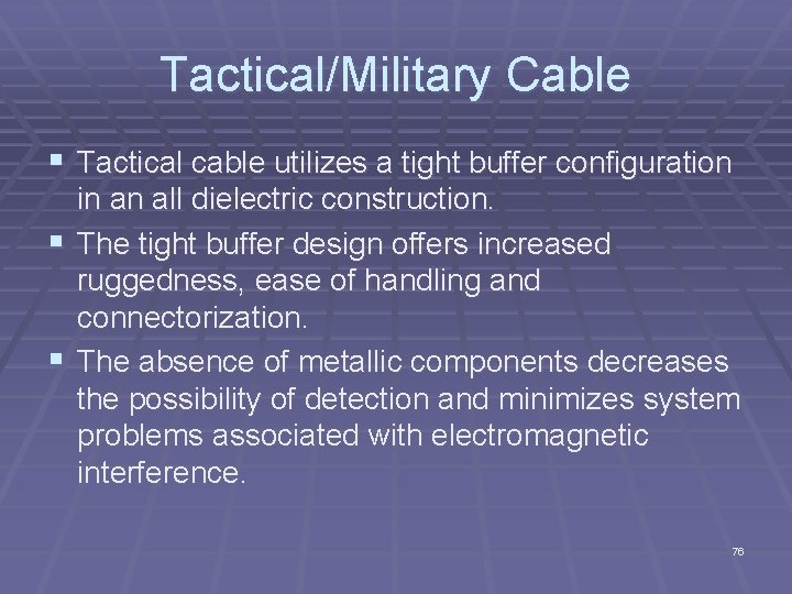 Tactical/Military Cable § Tactical cable utilizes a tight buffer configuration in an all dielectric