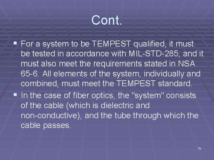 Cont. § For a system to be TEMPEST qualified, it must be tested in