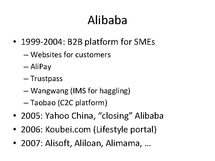 Alibaba • 1999 -2004: B 2 B platform for SMEs – Websites for customers