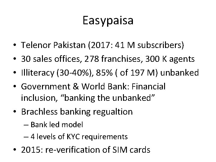 Easypaisa Telenor Pakistan (2017: 41 M subscribers) 30 sales offices, 278 franchises, 300 K