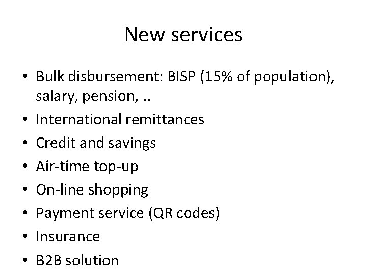 New services • Bulk disbursement: BISP (15% of population), salary, pension, . . •