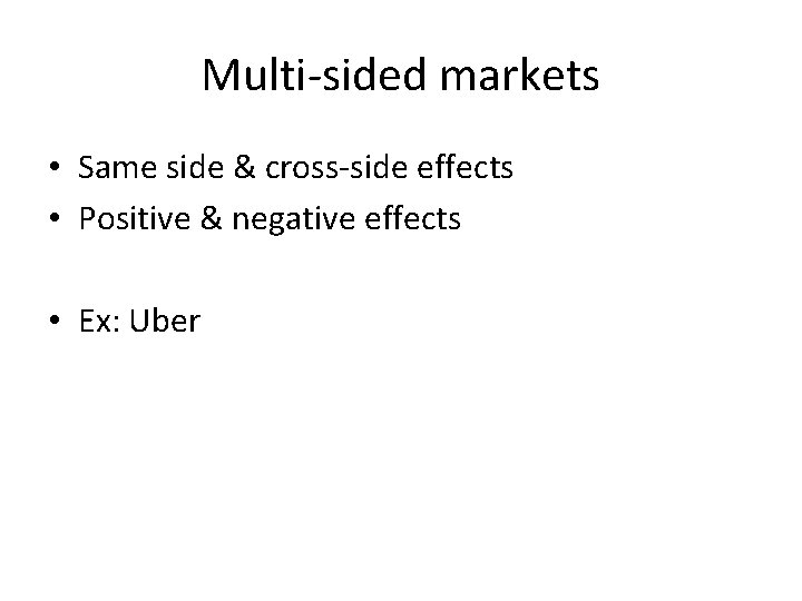 Multi-sided markets • Same side & cross-side effects • Positive & negative effects •