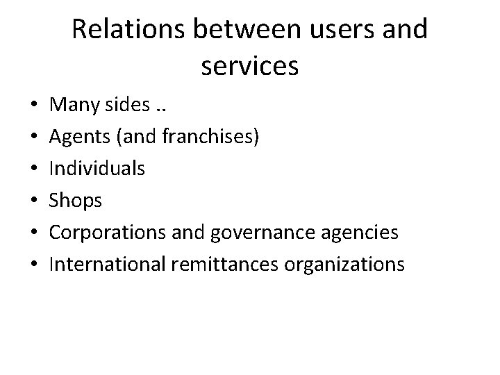 Relations between users and services • • • Many sides. . Agents (and franchises)