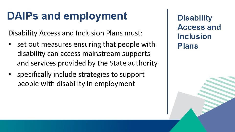 DAIPs and employment Disability Access and Inclusion Plans must: • set out measures ensuring