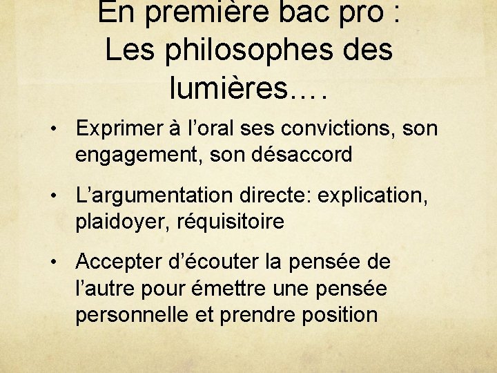 En première bac pro : Les philosophes des lumières…. • Exprimer à l’oral ses