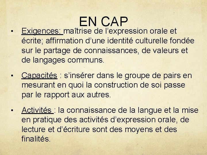 EN CAP • Exigences: maîtrise de l’expression orale et écrite; affirmation d’une identité culturelle