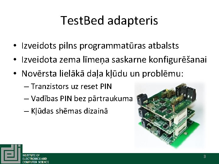 Test. Bed adapteris • Izveidots pilns programmatūras atbalsts • Izveidota zema līmeņa saskarne konfigurēšanai