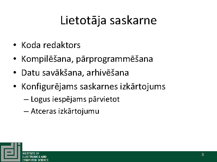 Lietotāja saskarne • • Koda redaktors Kompilēšana, pārprogrammēšana Datu savākšana, arhivēšana Konfigurējams saskarnes izkārtojums