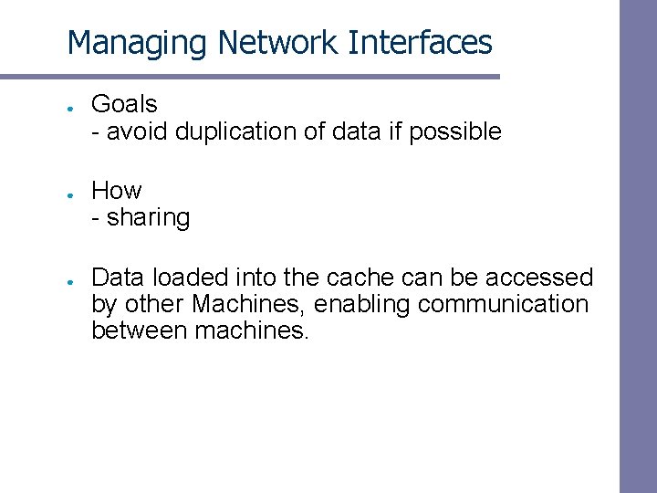 Managing Network Interfaces ● ● ● Goals - avoid duplication of data if possible