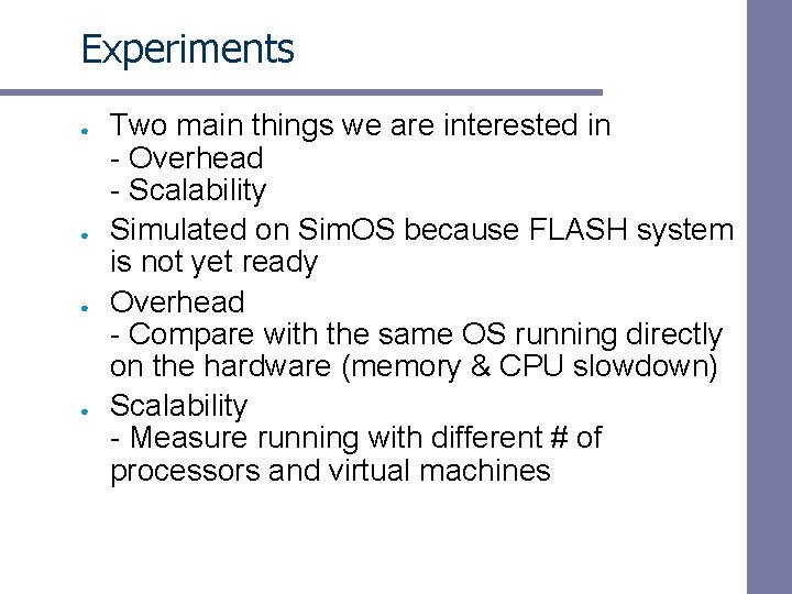 Experiments ● ● Two main things we are interested in - Overhead - Scalability
