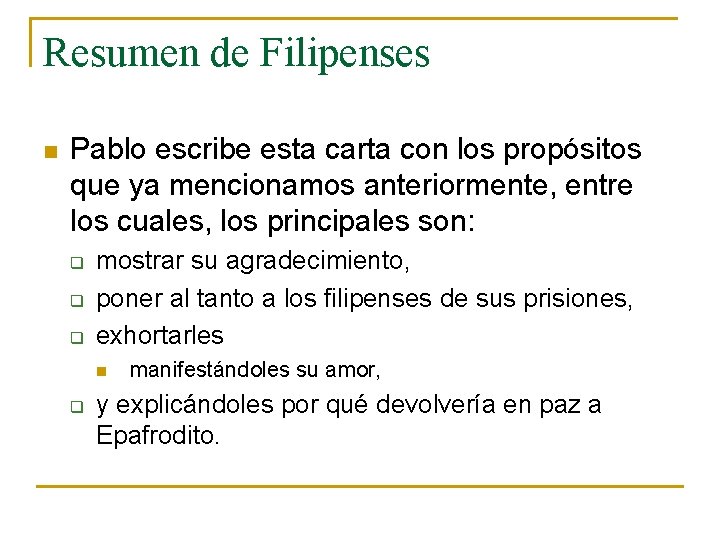 Resumen de Filipenses n Pablo escribe esta carta con los propósitos que ya mencionamos