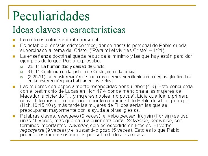 Peculiaridades Ideas claves o características n n n La carta es calurosamente personal. Es