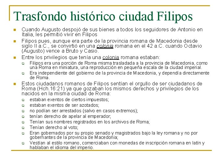 Trasfondo histórico ciudad Filipos n n n Cuando Augusto despojó de sus bienes a