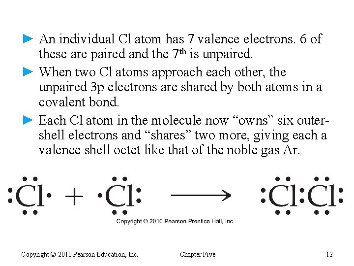 ► An individual Cl atom has 7 valence electrons. 6 of these are paired
