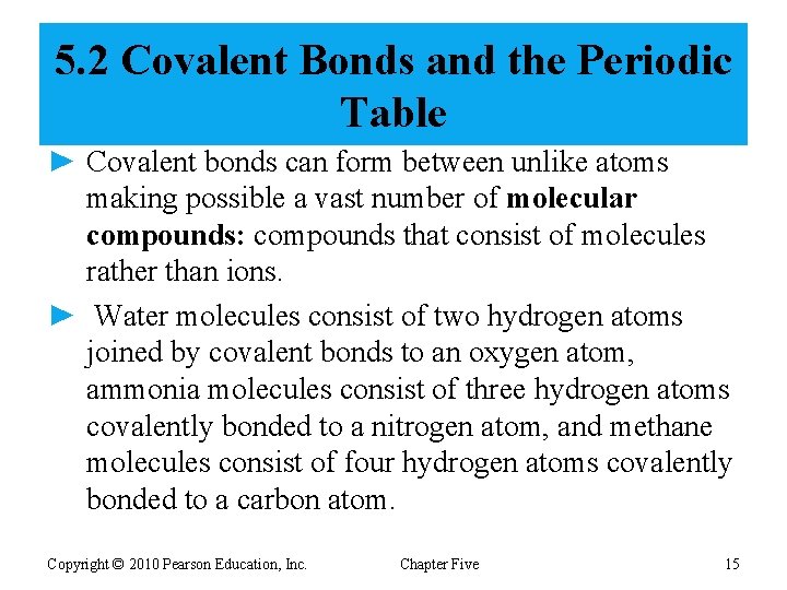 5. 2 Covalent Bonds and the Periodic Table ► Covalent bonds can form between