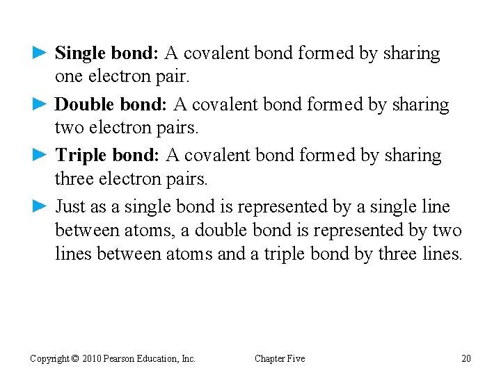 ► Single bond: A covalent bond formed by sharing one electron pair. ► Double