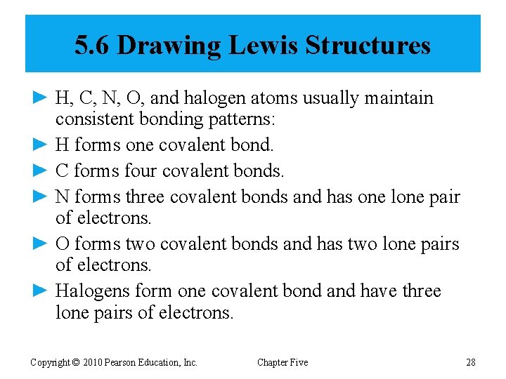 5. 6 Drawing Lewis Structures ► H, C, N, O, and halogen atoms usually