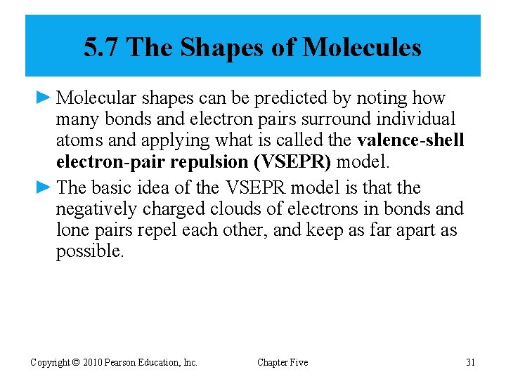 5. 7 The Shapes of Molecules ► Molecular shapes can be predicted by noting