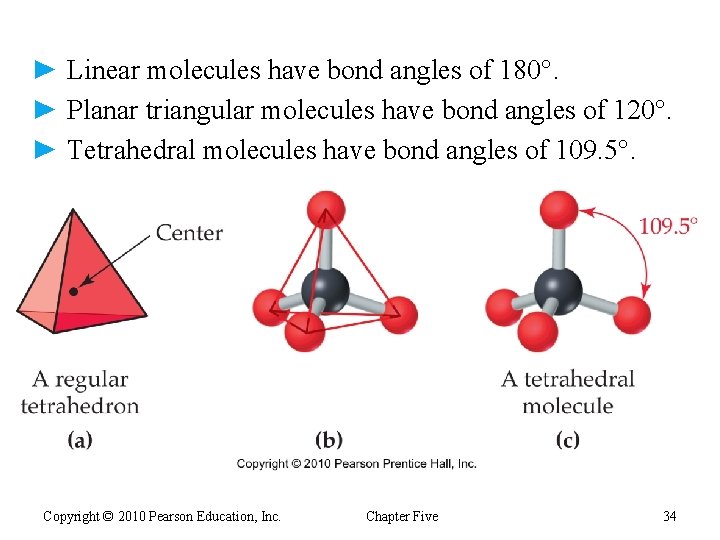 ► Linear molecules have bond angles of 180°. ► Planar triangular molecules have bond