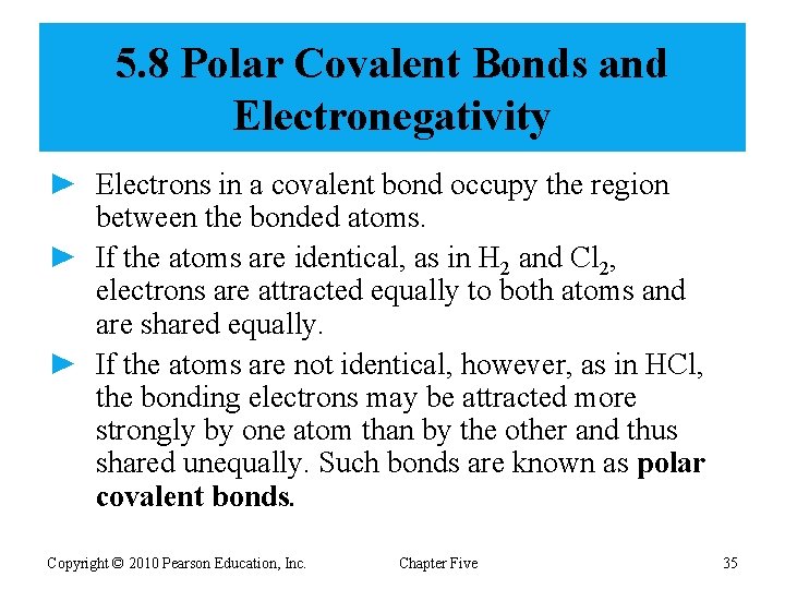 5. 8 Polar Covalent Bonds and Electronegativity ► Electrons in a covalent bond occupy