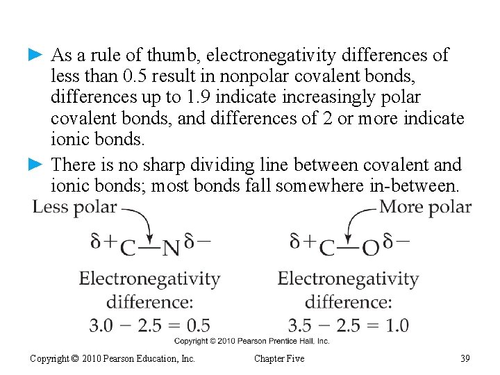 ► As a rule of thumb, electronegativity differences of less than 0. 5 result