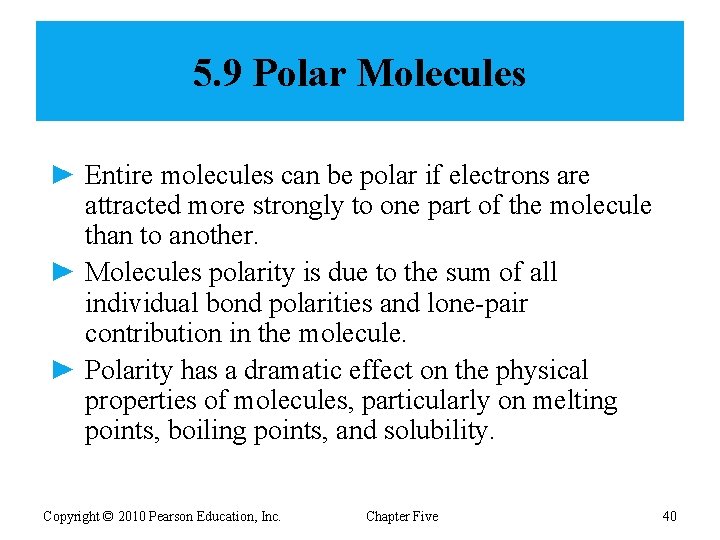5. 9 Polar Molecules ► Entire molecules can be polar if electrons are attracted