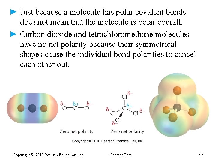 ► Just because a molecule has polar covalent bonds does not mean that the