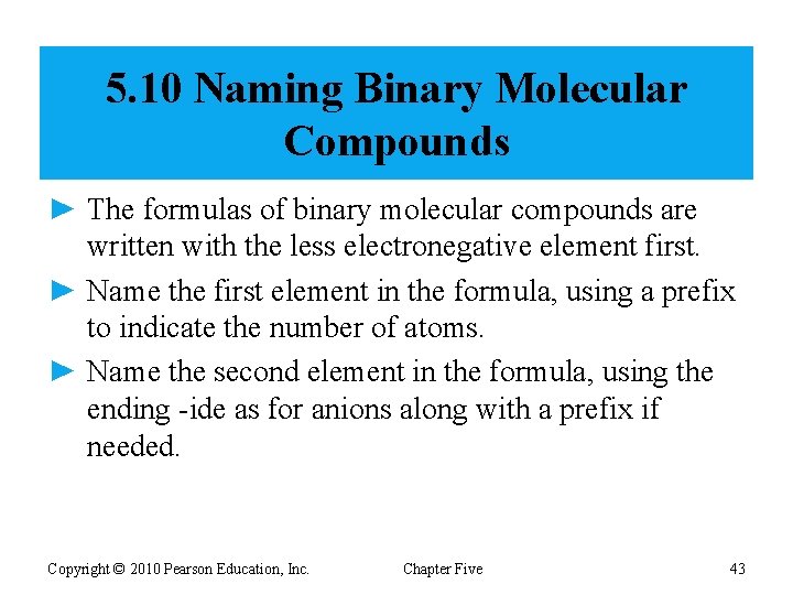 5. 10 Naming Binary Molecular Compounds ► The formulas of binary molecular compounds are