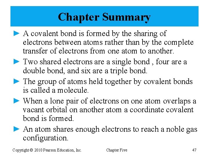 Chapter Summary ► A covalent bond is formed by the sharing of electrons between