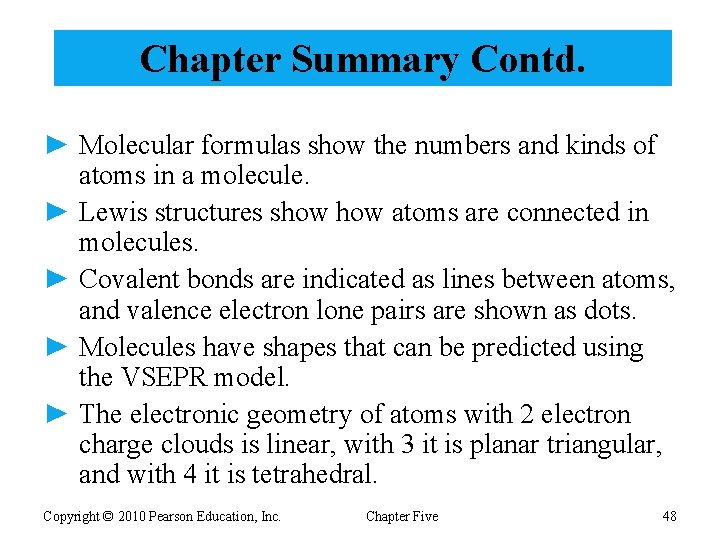 Chapter Summary Contd. ► Molecular formulas show the numbers and kinds of atoms in
