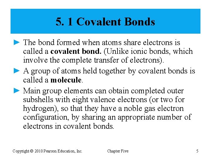 5. 1 Covalent Bonds ► The bond formed when atoms share electrons is called
