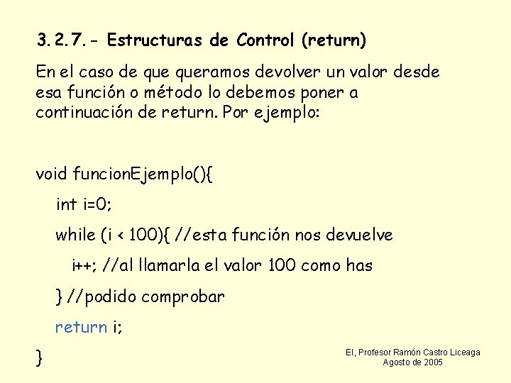 3. 2. 7. - Estructuras de Control (return) En el caso de queramos devolver