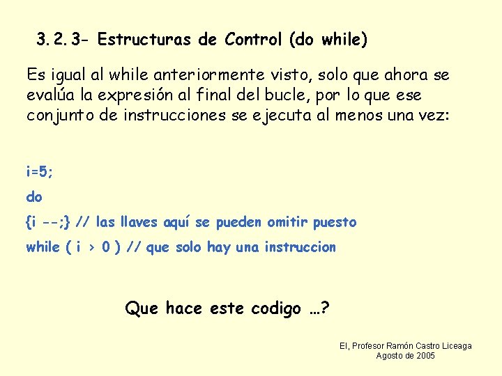 3. 2. 3 - Estructuras de Control (do while) Es igual al while anteriormente