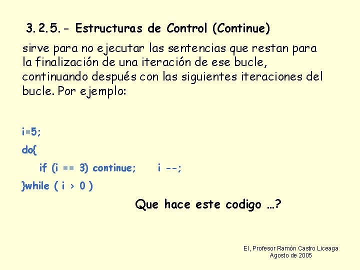 3. 2. 5. - Estructuras de Control (Continue) sirve para no ejecutar las sentencias