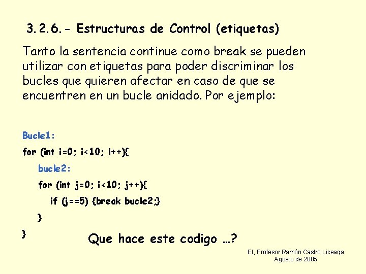 3. 2. 6. - Estructuras de Control (etiquetas) Tanto la sentencia continue como break