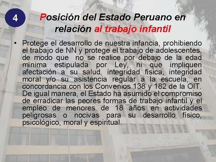 4 Posición del Estado Peruano en relación al trabajo infantil • Protege el desarrollo