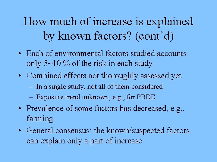 How much of increase is explained by known factors? (cont’d) • Each of environmental