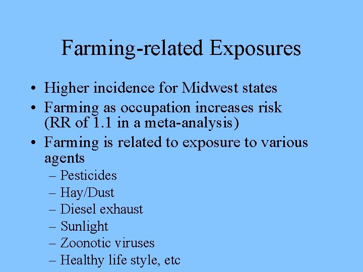 Farming-related Exposures • Higher incidence for Midwest states • Farming as occupation increases risk