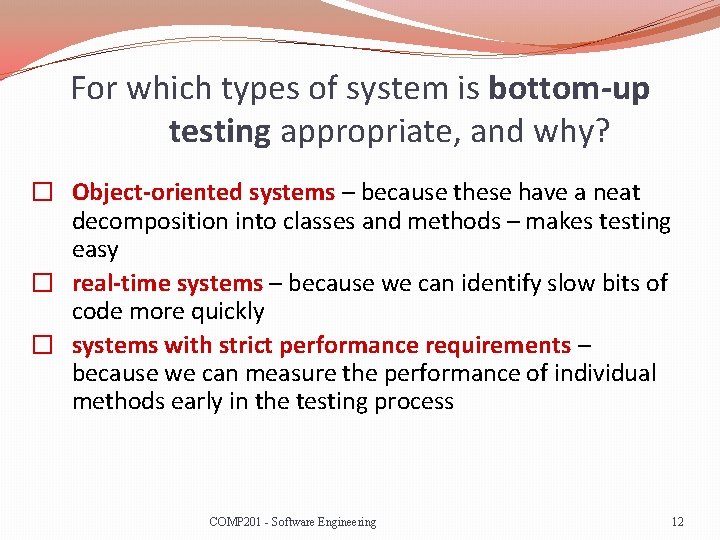 For which types of system is bottom-up testing appropriate, and why? � Object-oriented systems