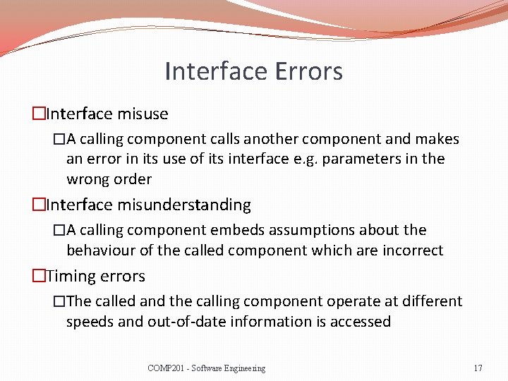 Interface Errors �Interface misuse �A calling component calls another component and makes an error