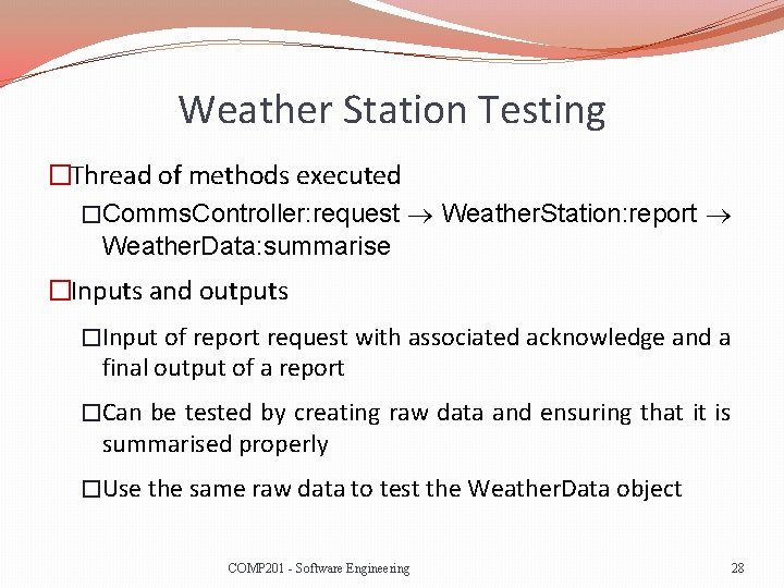 Weather Station Testing �Thread of methods executed �Comms. Controller: request ® Weather. Station: report