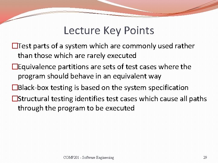 Lecture Key Points �Test parts of a system which are commonly used rather than