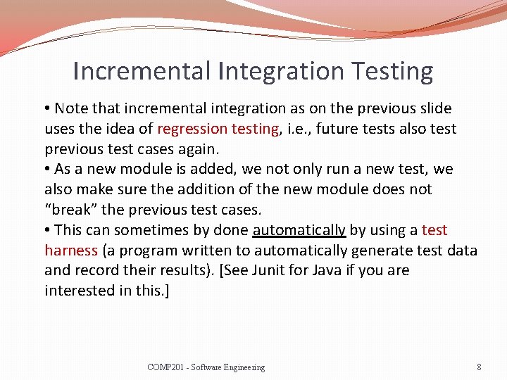 Incremental Integration Testing • Note that incremental integration as on the previous slide uses