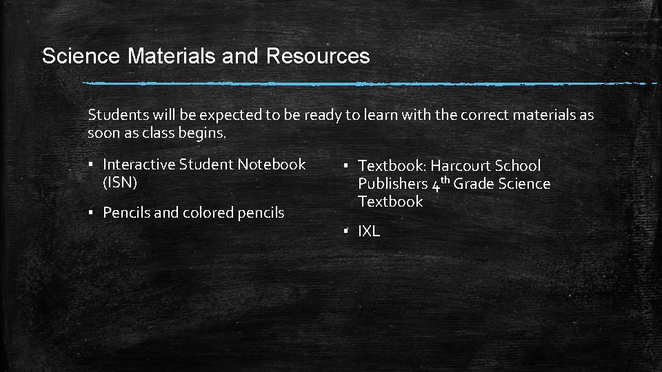Science Materials and Resources Students will be expected to be ready to learn with
